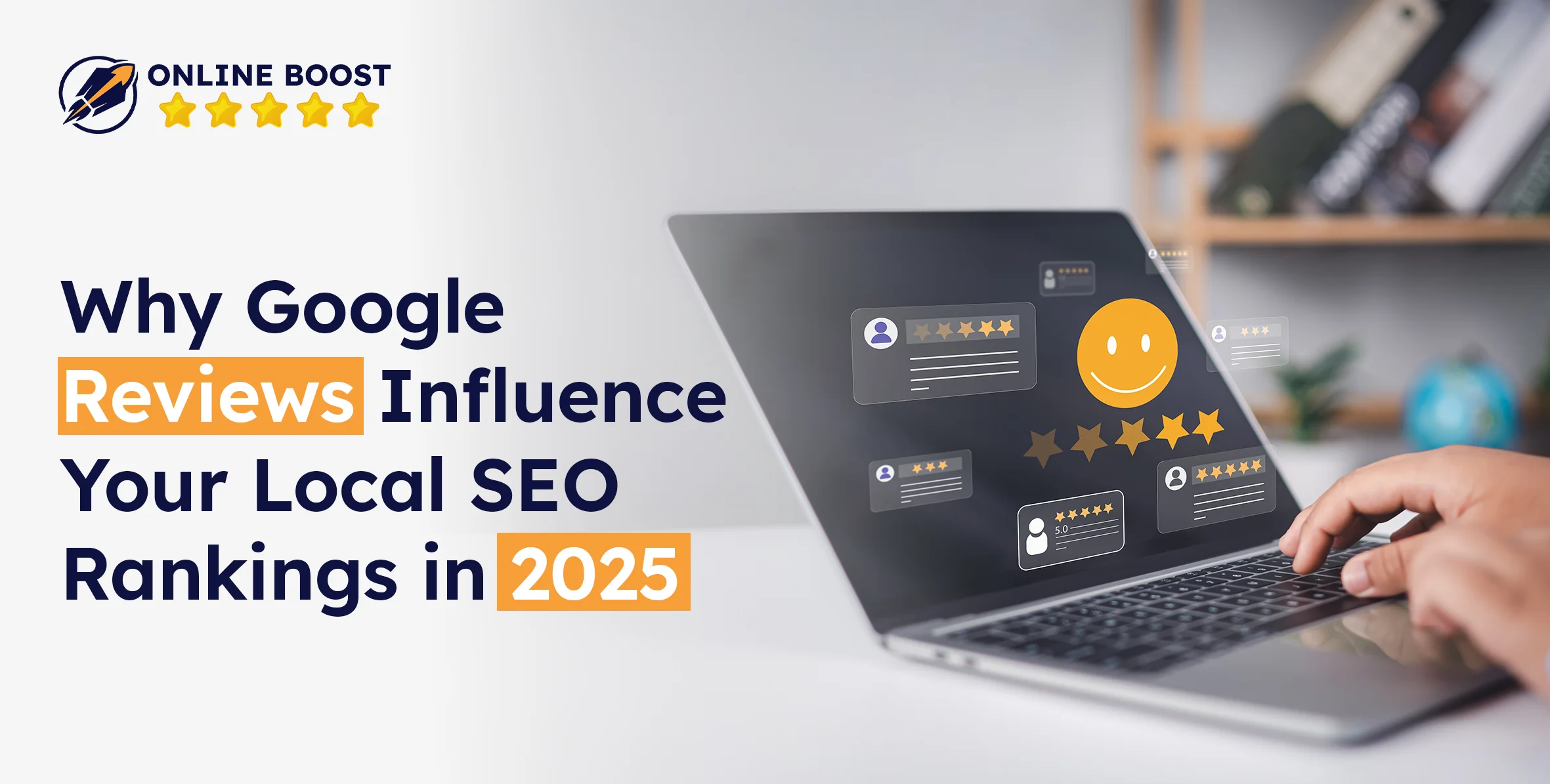 Why Google Reviews Influence Your Local SEO Rankings in 2025